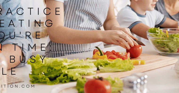 How to Practice Mindful Eating When You’re Short on Time: Tips for Busy People