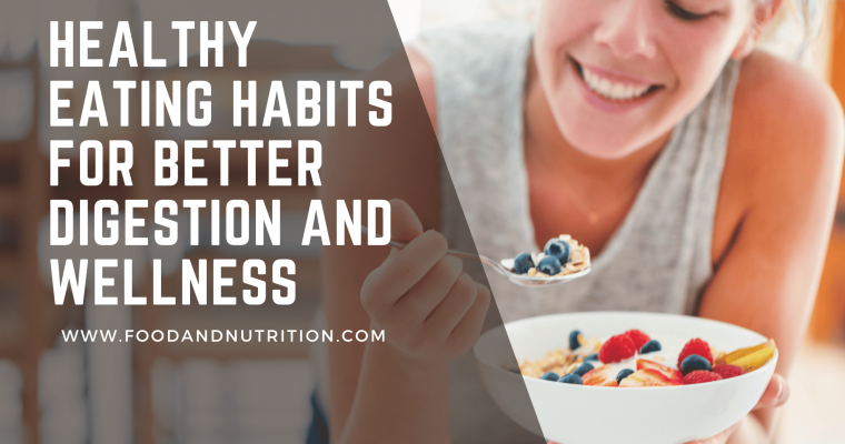 Healthy Eating Habits for Better Digestion and Wellness