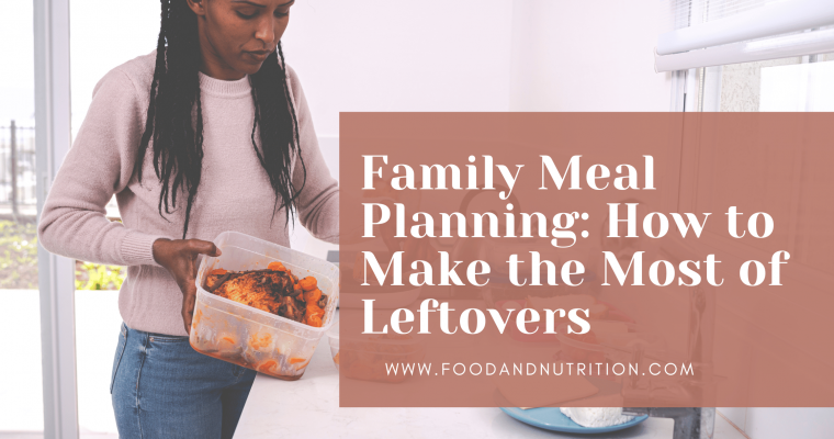Family Meal Planning: How to Make the Most of Leftovers