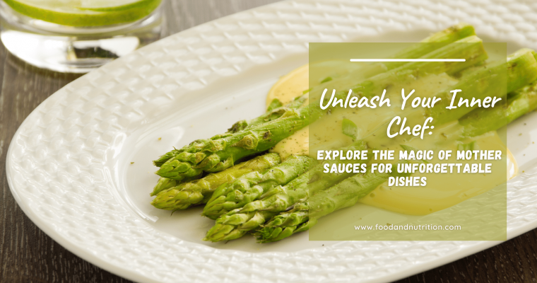 Unleash Your Inner Chef: Explore the Magic of Mother Sauces for Unforgettable Dishes
