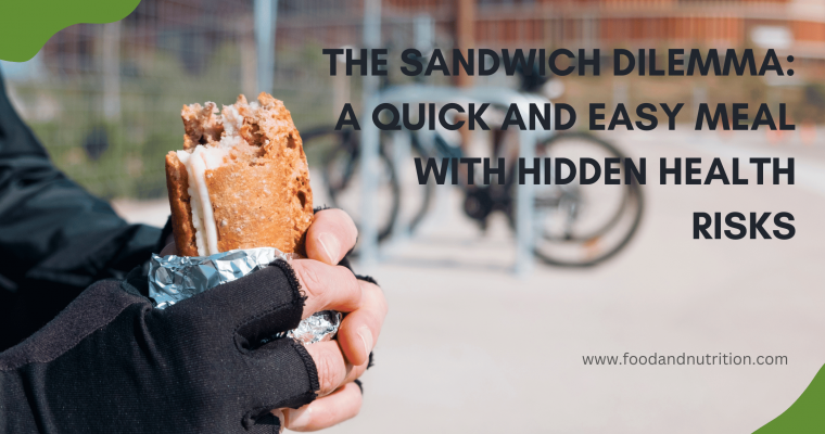 The Sandwich Dilemma: Healthy Sandwich Choices and Hidden Health Risks