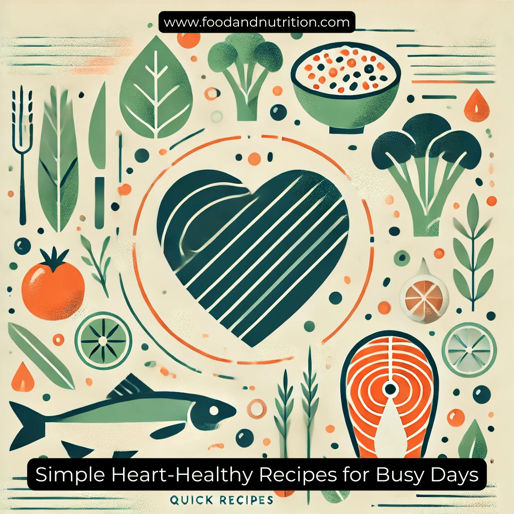 Simple Heart-Healthy Recipes for Busy Days